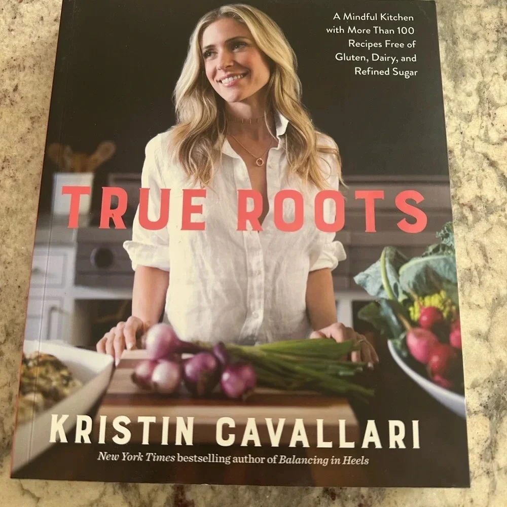 Kristin Cavallari True Roots Clean Girl Wellness Dairy Free Cookbook
